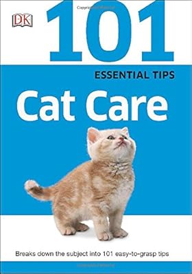 101 Essential Tips: Cat Care