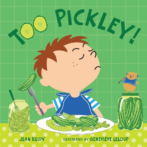 Too Pickley! by Jean Reidy