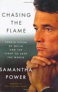 Chasing the Flame: Sergio Vieira de Mello and the Fight to Save the World