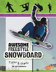 Awesome Snowboard Tricks and Stunts by Lori Polydoros