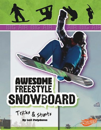 Awesome Snowboard Tricks and Stunts by Lori Polydoros