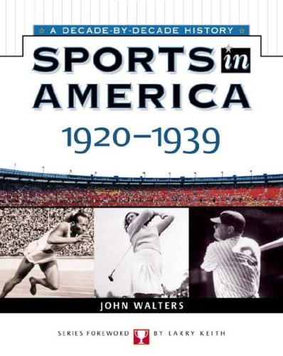 Sports In America: 1920 To 1939 (Sports in America a Decade By Decade History) by John Walters