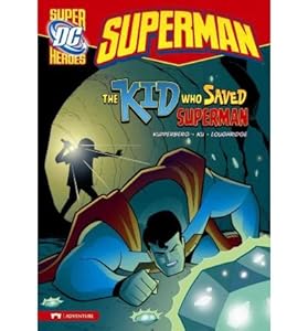 The Kid Who Saved Superman by Kupperberg Paul/ Ku Min Sung (ILT)/ Loughridge Lee (ILT)/ Siegel Jerry (CRT)/ Shuster Joe (CRT)