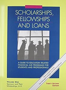 Scholarships Fellowships &amp; Loans: A Guide to Education-Related Financial Aid Programs for Students and Professionals