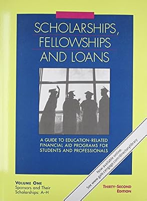 Scholarships Fellowships &amp; Loans: A Guide to Education-Related Financial Aid Programs for Students and Professionals