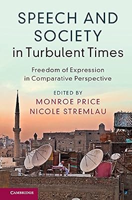 Speech and Society in Turbulent Times: Freedom of Expression in Comparative Perspective