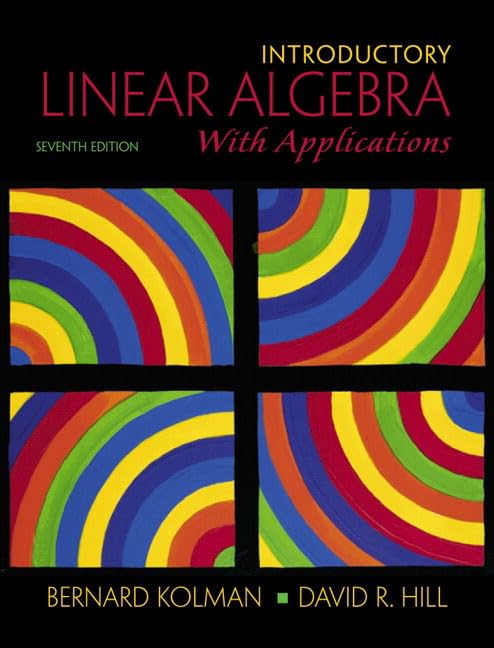 Introductory Linear Algebra with Applications (7th Edition) by Bernard Kolman