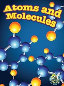 Atoms and Molecules (My Science Library)