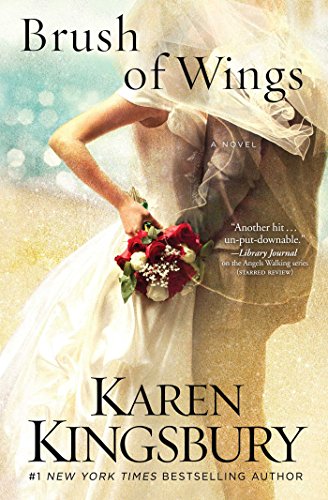 A Brush of Wings: A Novel by Karen Kingsbury