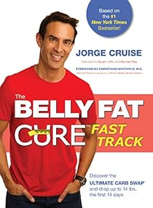 The Belly Fat CureTM Fast Track: Discover the Ultimate Carb SwapTM and Drop Up to 14 lbs. the First 14 Days