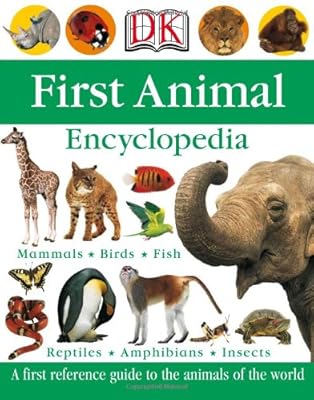 First Animal Encyclopedia (Dk First Reference Series)