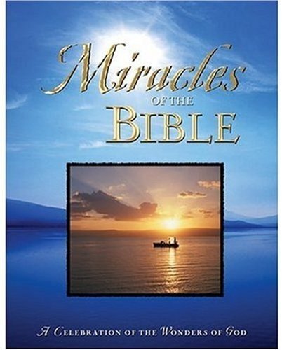 Miracles Of The Bible by Julie K. Hogan