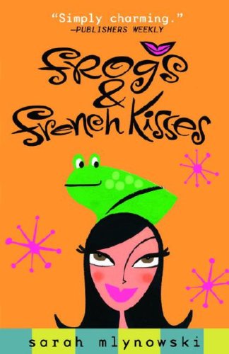 Frogs &amp; French Kisses by Sarah Mlynowski