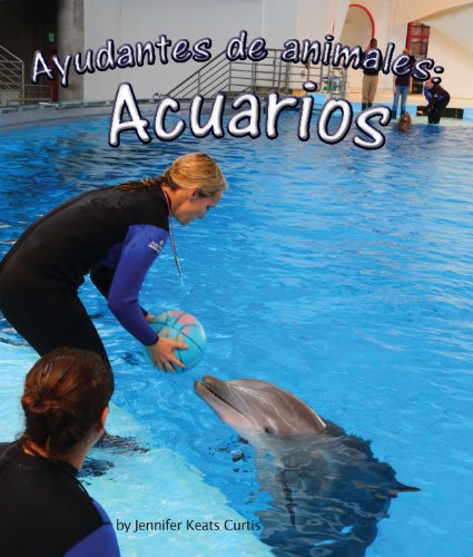 Ayudantes de animales: acuarios (Spanish Edition) by Jennifer Keats Curtis