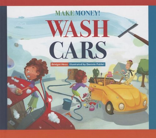Make Money! Wash Cars by Bridget Heos