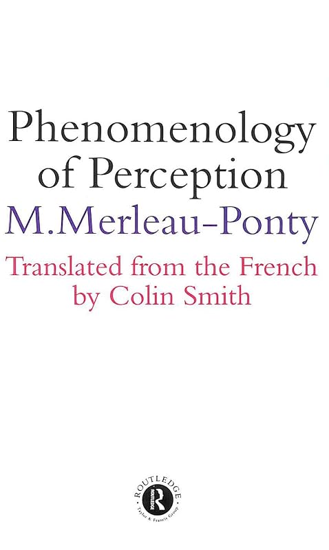 Phenomenology of Perception (Routledge Classics) (Volume 85) by Maurice Merleau-Ponty