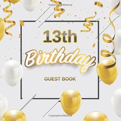 13th Birthday Guest Book: Golden White Balloons Theme Glossy Cover, Place for a Photo, Cream Color Paper, 120 Pages, Guest Sign in for Party, ... Wishes and Messages from Family and Friends