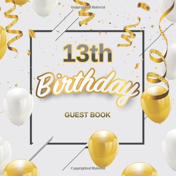 13th Birthday Guest Book: Golden White Balloons Theme Glossy Cover, Place for a Photo, Cream Color Paper, 120 Pages, Guest Sign in for Party, ... Wishes and Messages from Family and Friends by Guest Books of Lorina