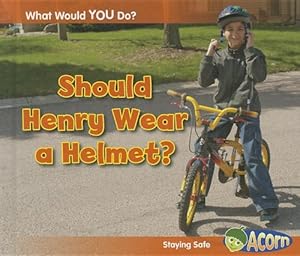 Should Henry Wear a Helmet?: Staying Safe