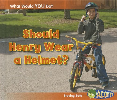 Should Henry Wear a Helmet?: Staying Safe by Rebecca Rissman