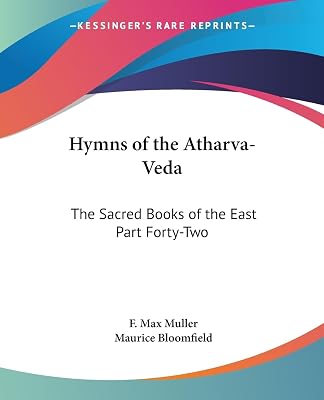 Hymns of the Atharva-Veda: The Sacred Books of the East Part Forty-Two
