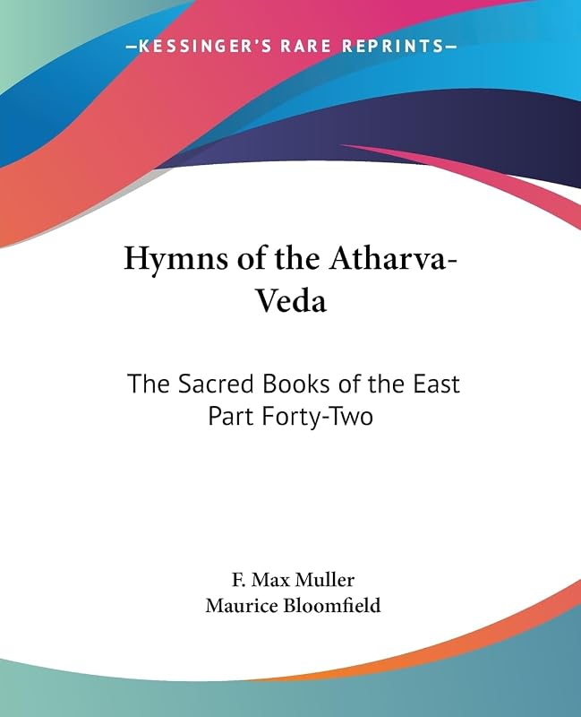 Hymns of the Atharva-Veda: The Sacred Books of the East Part Forty-Two by F Max Muller
