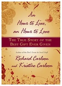 An Hour to Live, an Hour to Love: The True Story of the Best Gift Ever Given