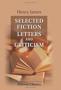 Selected Fiction, Letters and Criticism