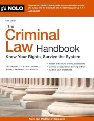 The Criminal Law Handbook: Know Your Rights, Survive the System