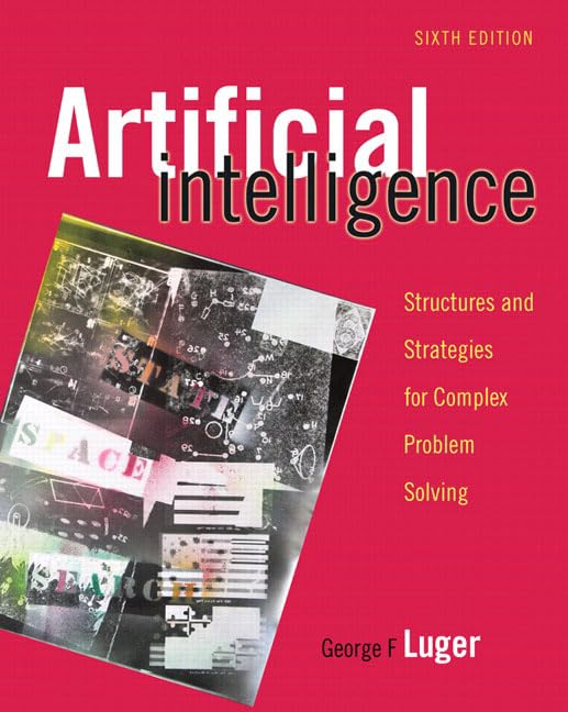 Artificial Intelligence: Structures and Strategies for Complex Problem Solving by George Luger