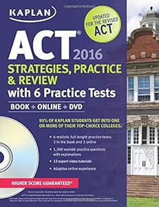 Kaplan ACT 2016 Strategies, Practice and Review with 6 Practice Tests: Book + Online + DVD