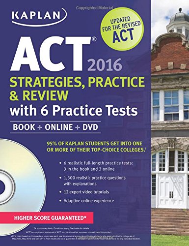 Kaplan ACT 2016 Strategies, Practice and Review with 6 Practice Tests: Book + Online + DVD by Kaplan