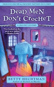 Dead Men Don't Crochet (A CROCHET MYSTERY Book 2)