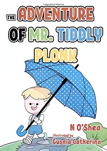 The Adventure of Mr Tiddly Plonk by N O'Shea