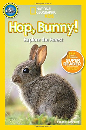 National Geographic Readers: Hop, Bunny!: Explore the Forest by Susan B. Neuman