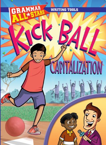 Kick Ball Capitalization (Grammar All-Stars) by Michael Ruscoe