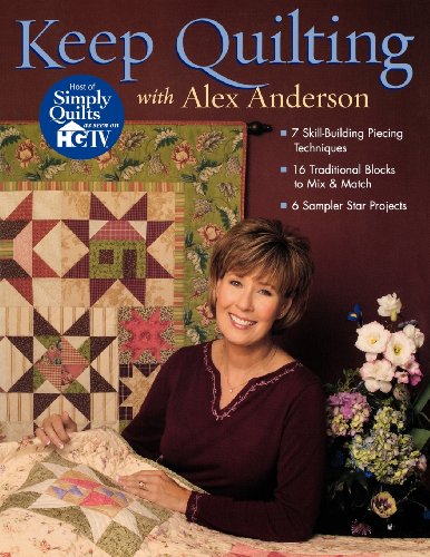 Keep Quilting with Alex Anderson - Print on Demand Edition by Alex Anderson