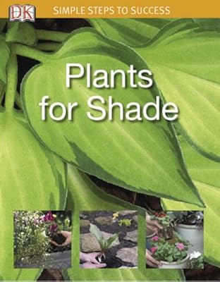 Simple Steps to Success: Plants for Shade