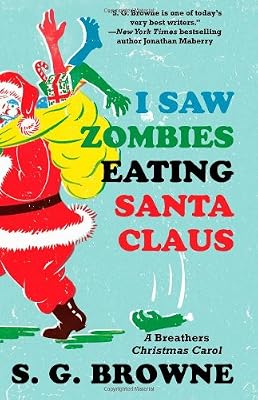 I Saw Zombies Eating Santa Claus: A Breathers Christmas Carol