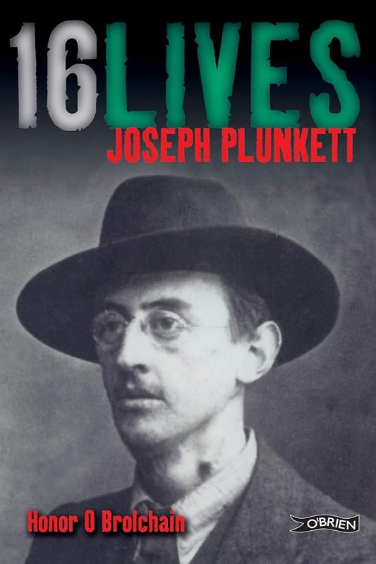 Joseph Plunkett: 16Lives by Honor O Brolchain