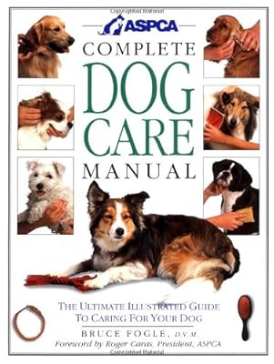 ASPCA Complete Dog Care Manual