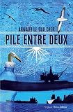 Pile entre deux par Le Guilcher