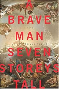 A Brave Man Seven Storeys Tall: A Novel