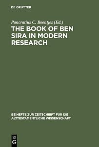 The Book of Ben Sira in Modern Research: Proceedings of the First International Ben Sira Conference, 28-31 July 1996 Soesterberg, Netherlands (Beihefte ... für die alttestamentliche Wissenschaft 255) by Pancratius C. Beentjes