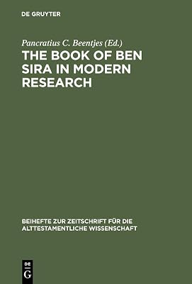 The Book of Ben Sira in Modern Research: Proceedings of the First International Ben Sira Conference, 28-31 July 1996 Soesterberg, Netherlands (Beihefte ... für die alttestamentliche Wissenschaft 255)