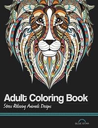 Adult Coloring Book: Stress Relieving Animal Designs