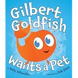 Gilbert Goldfish Wants a Pet