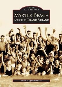 Myrtle Beach and the Grand Strand (SC) (Images of America) by Susan Hoffer McMillan