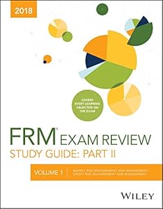 Wiley Study Guide for 2018 Part II FRM Exam: Market Risk Measurement and Management, Credit Risk Measurement and Management