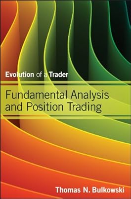 Fundamental Analysis and Position Trading: Evolution of a Trader (Wiley Trading)